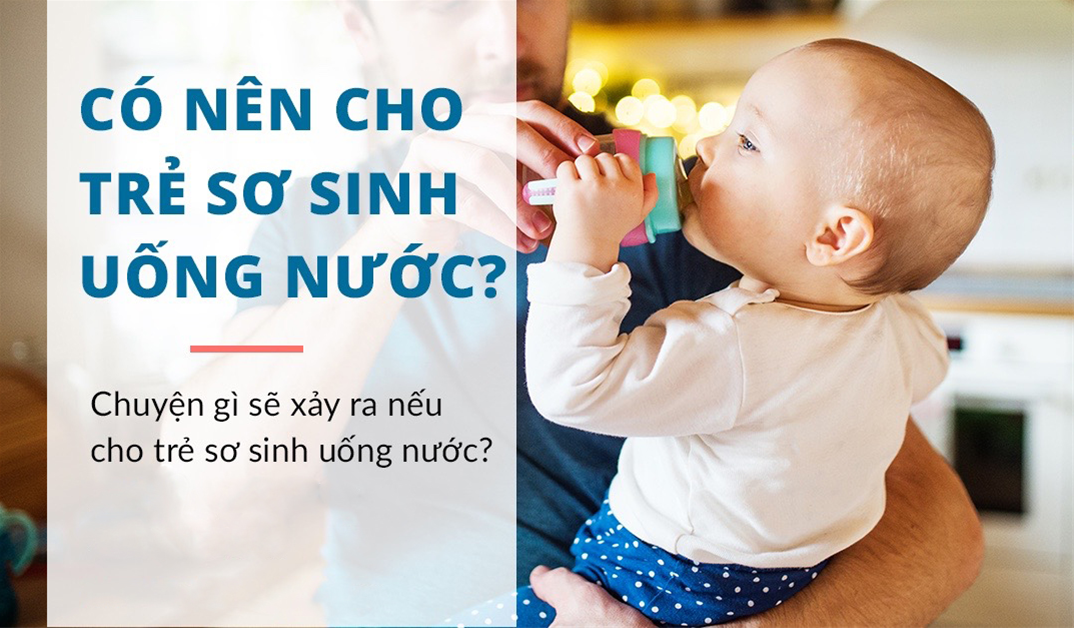 giai-dap-thac-mac-co-nen-cho-tre-so-sinh-uong-nuoc-1